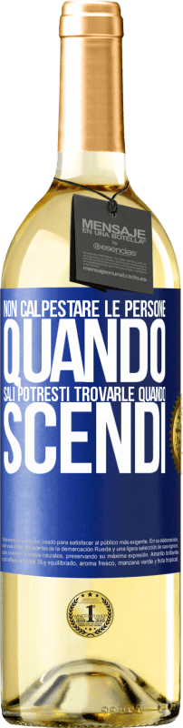 29,95 € | Vino bianco Edizione WHITE Non calpestare le persone quando sali, potresti trovarle quando scendi Etichetta Blu. Etichetta personalizzabile Vino giovane Raccogliere 2024 Verdejo