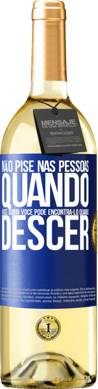 29,95 € | Vinho branco Edição WHITE Não pise nas pessoas quando você subir, você pode encontrá-lo quando descer Etiqueta Azul. Etiqueta personalizável Vinho jovem Colheita 2024 Verdejo