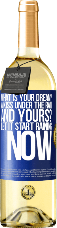 29,95 € Free Shipping | White Wine WHITE Edition what is your dream? A kiss under the rain. And yours? Let it start raining now Blue Label. Customizable label Young wine Harvest 2024 Verdejo