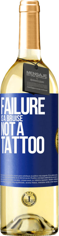 24,95 € | White Wine WHITE Edition Failure is a bruise, not a tattoo Blue Label. Customizable label Young wine Harvest 2021 Verdejo