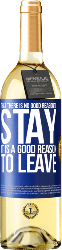 29,95 € | White Wine WHITE Edition That there is no good reason to stay, it is a good reason to leave Blue Label. Customizable label Young wine Harvest 2023 Verdejo
