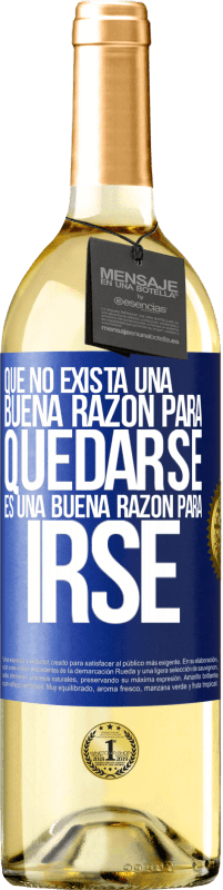 29,95 € | Vino Blanco Edición WHITE Que no exista una buena razón para quedarse, es una buena razón para irse Etiqueta Azul. Etiqueta personalizable Vino joven Cosecha 2023 Verdejo
