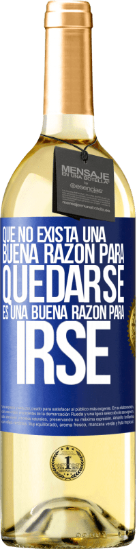 29,95 € | Vino Blanco Edición WHITE Que no exista una buena razón para quedarse, es una buena razón para irse Etiqueta Azul. Etiqueta personalizable Vino joven Cosecha 2024 Verdejo