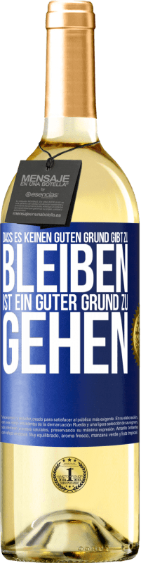 29,95 € | Weißwein WHITE Ausgabe Dass es keinen guten Grund gibt zu bleiben, ist ein guter Grund zu gehen Blaue Markierung. Anpassbares Etikett Junger Wein Ernte 2024 Verdejo