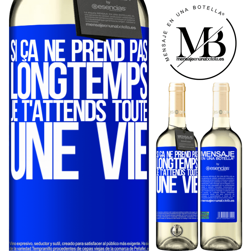 «Si tu ne mets pas longtemps à venir, je t'attends toute la vie» Édition WHITE