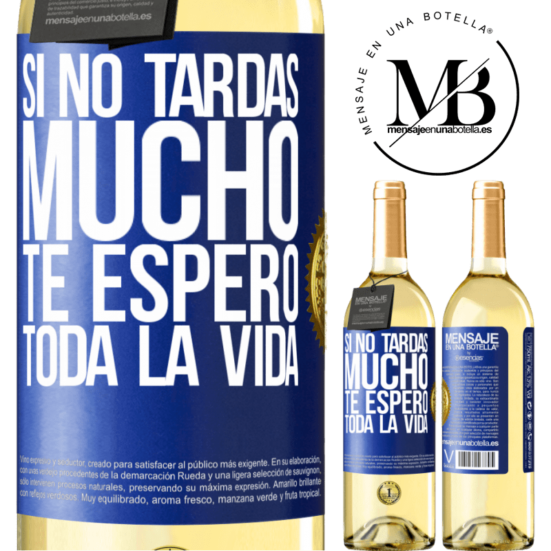 29,95 € Envío gratis | Vino Blanco Edición WHITE Si no tardas mucho, te espero toda la vida Etiqueta Azul. Etiqueta personalizable Vino joven Cosecha 2024 Verdejo