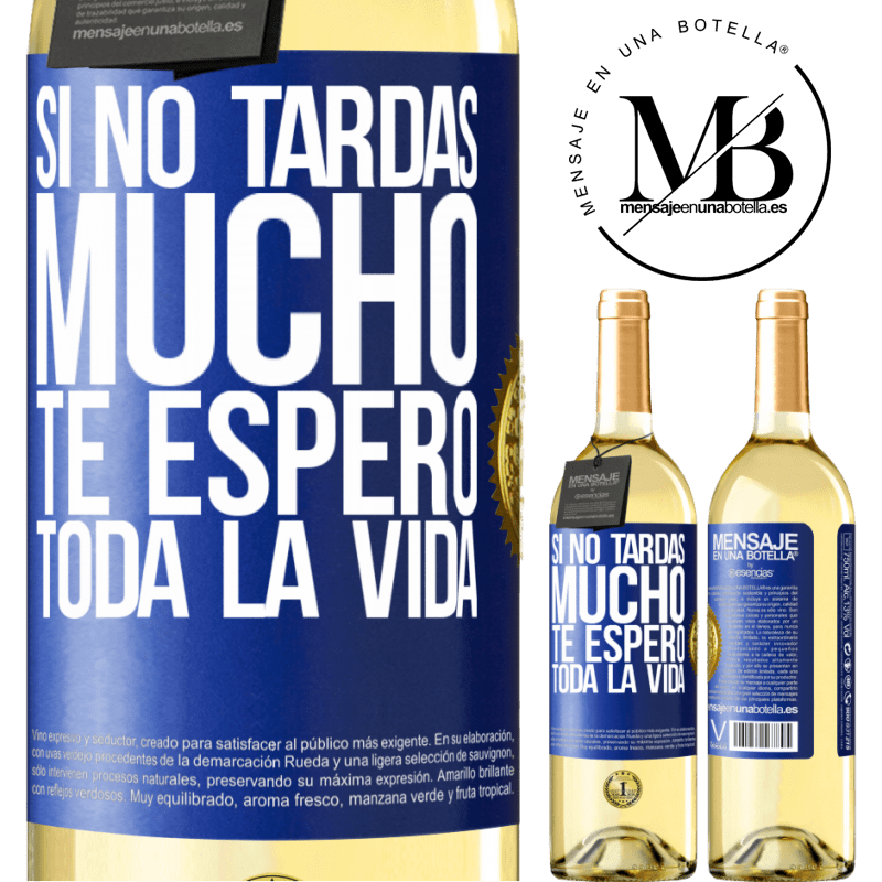29,95 € Envío gratis | Vino Blanco Edición WHITE Si no tardas mucho, te espero toda la vida Etiqueta Azul. Etiqueta personalizable Vino joven Cosecha 2025 Verdejo