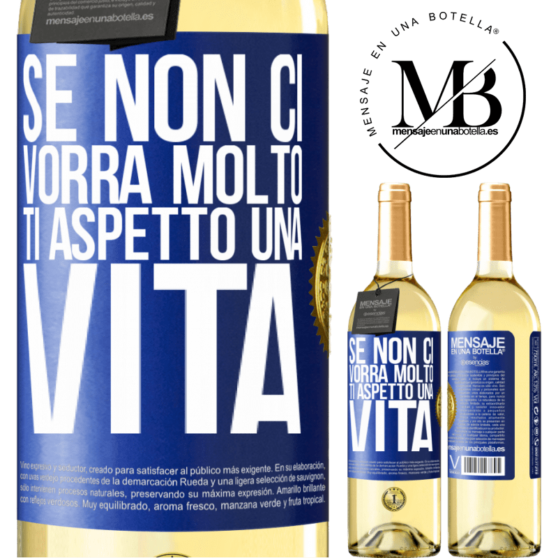 29,95 € Spedizione Gratuita | Vino bianco Edizione WHITE Se non ci vorrà molto, ti aspetto una vita Etichetta Blu. Etichetta personalizzabile Vino giovane Raccogliere 2025 Verdejo