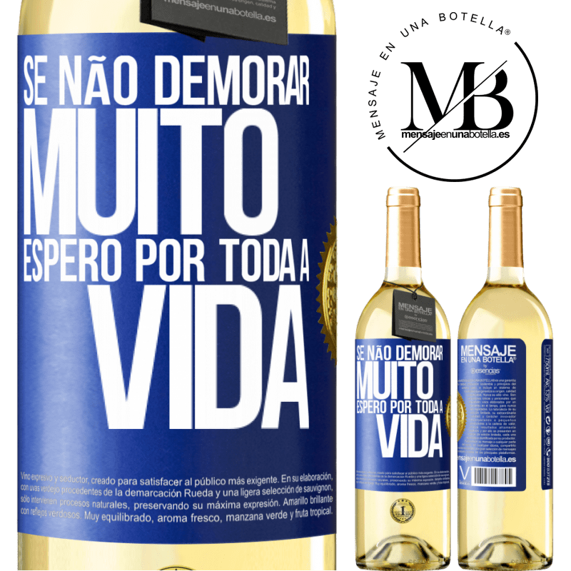 29,95 € Envio grátis | Vinho branco Edição WHITE Se não demorar muito, espero por toda a vida Etiqueta Azul. Etiqueta personalizável Vinho jovem Colheita 2024 Verdejo