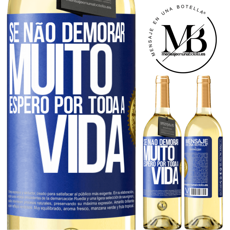 29,95 € Envio grátis | Vinho branco Edição WHITE Se não demorar muito, espero por toda a vida Etiqueta Azul. Etiqueta personalizável Vinho jovem Colheita 2025 Verdejo