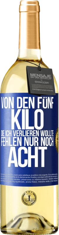 29,95 € Kostenloser Versand | Weißwein WHITE Ausgabe Von den fünf Kilo, die ich verlieren wollte, fehlen nur noch acht Blaue Markierung. Anpassbares Etikett Junger Wein Ernte 2025 Verdejo