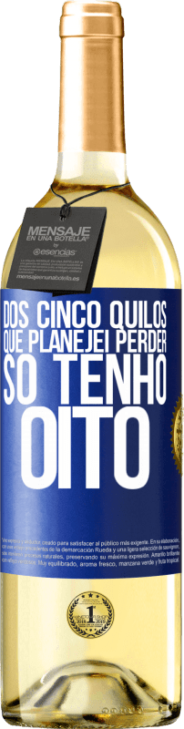 29,95 € Envio grátis | Vinho branco Edição WHITE Dos cinco quilos que planejei perder, só tenho oito Etiqueta Azul. Etiqueta personalizável Vinho jovem Colheita 2025 Verdejo