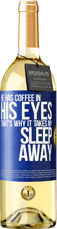 29,95 € | 白ワイン WHITEエディション 彼は目の中にコーヒーを持っているので、それは私の睡眠を奪います 青いタグ. カスタマイズ可能なラベル 若いワイン 収穫 2023 Verdejo