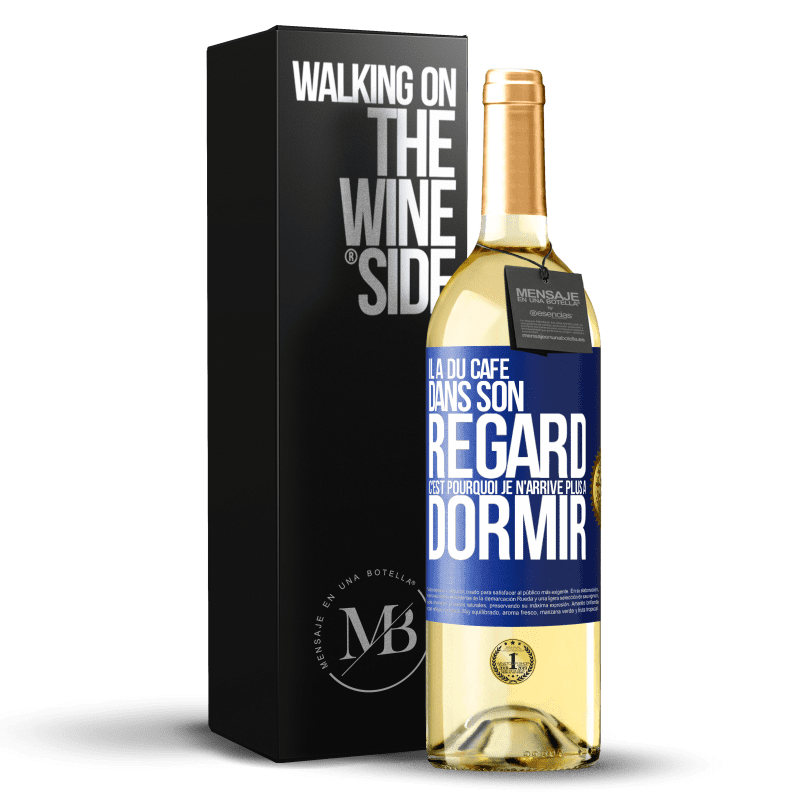 29,95 € Envoi gratuit | Vin blanc Édition WHITE Il a du café dans son regard, c'est pourquoi je n'arrive plus à dormir Étiquette Bleue. Étiquette personnalisable Vin jeune Récolte 2024 Verdejo