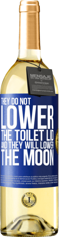 29,95 € | White Wine WHITE Edition They do not lower the toilet lid and they will lower the moon Blue Label. Customizable label Young wine Harvest 2023 Verdejo