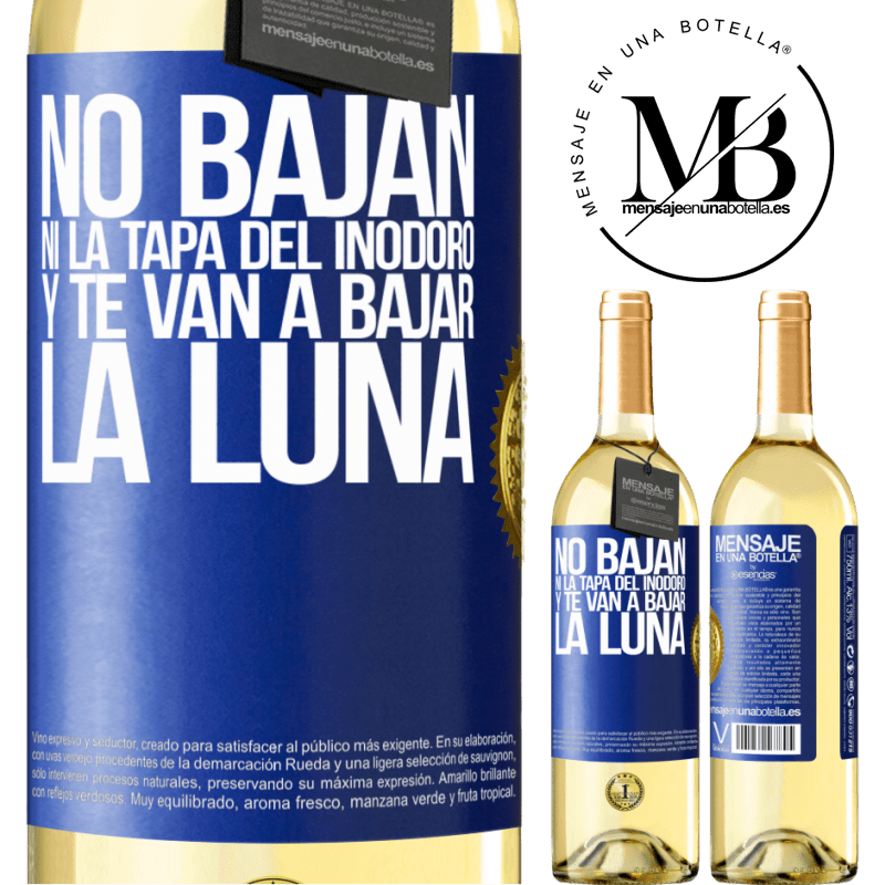 29,95 € Envío gratis | Vino Blanco Edición WHITE No bajan ni la tapa del inodoro y te van a bajar la luna Etiqueta Azul. Etiqueta personalizable Vino joven Cosecha 2024 Verdejo