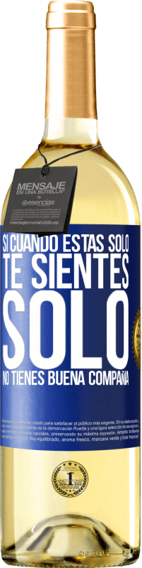 29,95 € | Vino Blanco Edición WHITE Si cuando estás solo, te sientes solo, no tienes buena compañía Etiqueta Azul. Etiqueta personalizable Vino joven Cosecha 2025 Verdejo