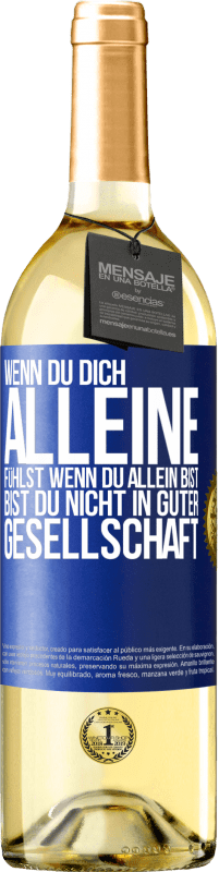 29,95 € | Weißwein WHITE Ausgabe Wenn du dich alleine fühlst, wenn du allein bist, bist du nicht in guter Gesellschaft Blaue Markierung. Anpassbares Etikett Junger Wein Ernte 2025 Verdejo