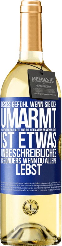 29,95 € Kostenloser Versand | Weißwein WHITE Ausgabe Dieses Gefühl, wenn sie dich umarmt, während du schläfst und du ihren Atem im Nacken spürst, ist etwas Unbeschreibliches. Besond Blaue Markierung. Anpassbares Etikett Junger Wein Ernte 2025 Verdejo