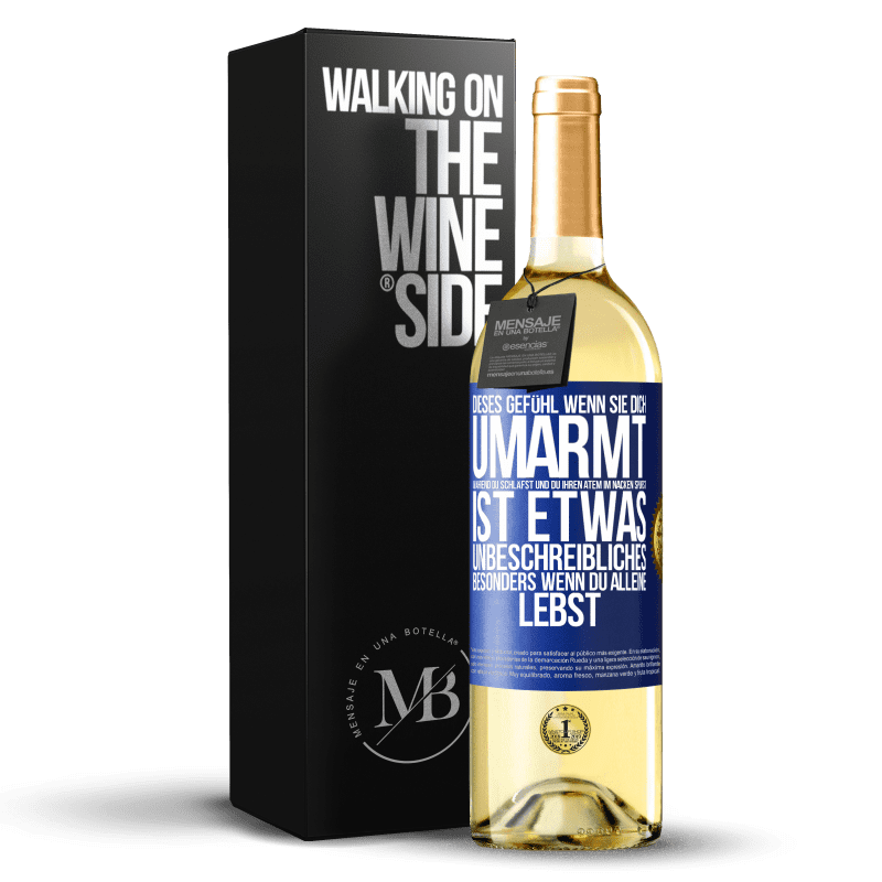 24,95 € Kostenloser Versand | Weißwein WHITE Ausgabe Dieses Gefühl, wenn sie dich umarmen, während du schläfst und ihren Atem im Nacken spürst, ist etwas Unbeschreibliches Blaue Markierung. Anpassbares Etikett Junger Wein Ernte 2021 Verdejo