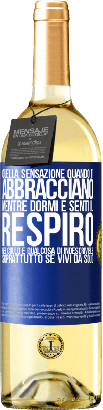 29,95 € | Vino bianco Edizione WHITE Quella sensazione quando ti abbracciano mentre dormi e senti il ​​respiro nel collo, è qualcosa di indescrivibile Etichetta Blu. Etichetta personalizzabile Vino giovane Raccogliere 2024 Verdejo