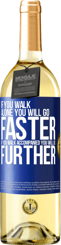 29,95 € | White Wine WHITE Edition If you walk alone, you will go faster. If you walk accompanied, you will go further Blue Label. Customizable label Young wine Harvest 2023 Verdejo
