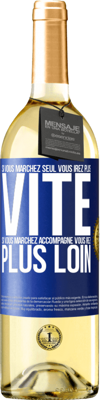 29,95 € | Vin blanc Édition WHITE Si vous marchez seul vous irez plus vite. Si vous marchez accompagné vous irez plus loin Étiquette Bleue. Étiquette personnalisable Vin jeune Récolte 2024 Verdejo