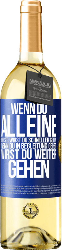 29,95 € | Weißwein WHITE Ausgabe Wenn du alleine gehst, wirst du schneller gehen. Wenn du in Begleitung gehst, wirst du weiter gehen Blaue Markierung. Anpassbares Etikett Junger Wein Ernte 2025 Verdejo