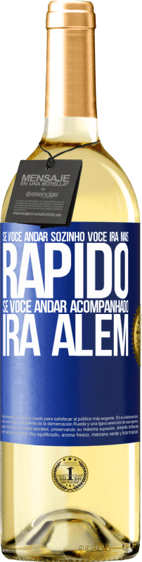 29,95 € | Vinho branco Edição WHITE Se você andar sozinho, você irá mais rápido. Se você andar acompanhado, irá além Etiqueta Azul. Etiqueta personalizável Vinho jovem Colheita 2025 Verdejo