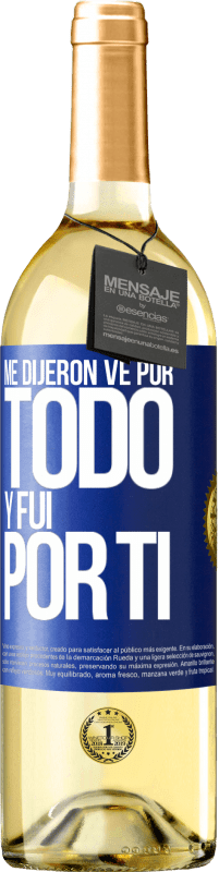 29,95 € | Vino Blanco Edición WHITE Me dijeron ve por todo y fui por ti Etiqueta Azul. Etiqueta personalizable Vino joven Cosecha 2023 Verdejo