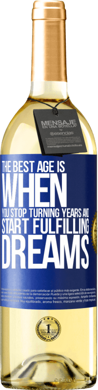 29,95 € | White Wine WHITE Edition The best age is when you stop turning years and start fulfilling dreams Blue Label. Customizable label Young wine Harvest 2024 Verdejo