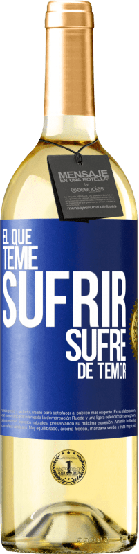 «El que teme sufrir, sufre de temor» Edición WHITE