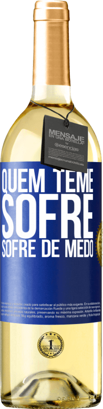 29,95 € | Vinho branco Edição WHITE Quem teme sofre, sofre de medo Etiqueta Azul. Etiqueta personalizável Vinho jovem Colheita 2024 Verdejo