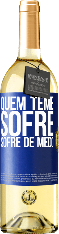 «Quem teme sofre, sofre de medo» Edição WHITE