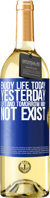 29,95 € Free Shipping | White Wine WHITE Edition Enjoy life today yesterday left and tomorrow may not exist Blue Label. Customizable label Young wine Harvest 2023 Verdejo