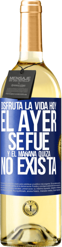 29,95 € | Vino Blanco Edición WHITE Disfruta la vida hoy el ayer se fue y el mañana quizá no exista Etiqueta Azul. Etiqueta personalizable Vino joven Cosecha 2024 Verdejo