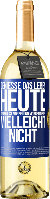 29,95 € | Weißwein WHITE Ausgabe Genieße das Leben heute, gestern ist vorbei und morgen gibt es vielleicht nicht Blaue Markierung. Anpassbares Etikett Junger Wein Ernte 2024 Verdejo