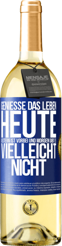 29,95 € | Weißwein WHITE Ausgabe Genieße das Leben heute, gestern ist vorbei und morgen gibt es vielleicht nicht Blaue Markierung. Anpassbares Etikett Junger Wein Ernte 2025 Verdejo