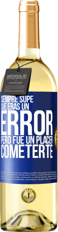 29,95 € | Vino Blanco Edición WHITE Siempre supe que eras un error, pero fue un placer cometerte Etiqueta Azul. Etiqueta personalizable Vino joven Cosecha 2024 Verdejo