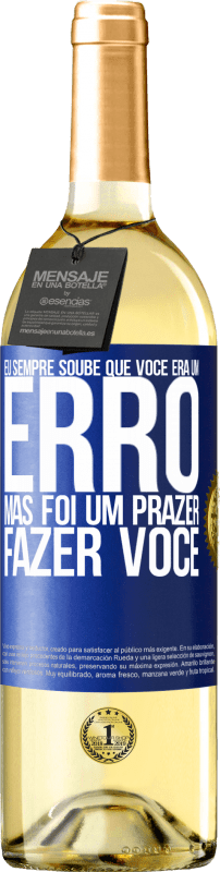 29,95 € | Vinho branco Edição WHITE Eu sempre soube que você era um erro, mas foi um prazer fazer você Etiqueta Azul. Etiqueta personalizável Vinho jovem Colheita 2024 Verdejo