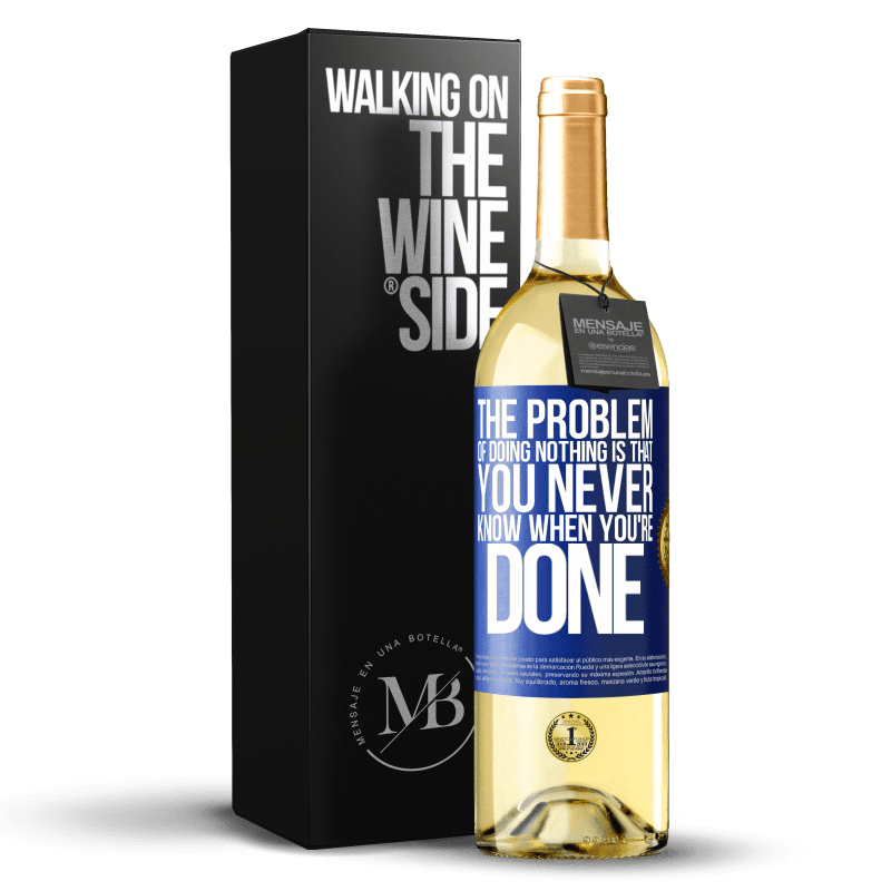 29,95 € Бесплатная доставка | Белое вино Издание WHITE Проблема бездействия в том, что вы никогда не знаете, когда закончите Синяя метка. Настраиваемая этикетка Молодое вино Урожай 2023 Verdejo