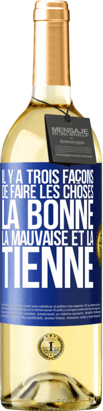 29,95 € Envoi gratuit | Vin blanc Édition WHITE Il y a trois façons de faire les choses: la bonne, la mauvaise et la tienne Étiquette Bleue. Étiquette personnalisable Vin jeune Récolte 2025 Verdejo