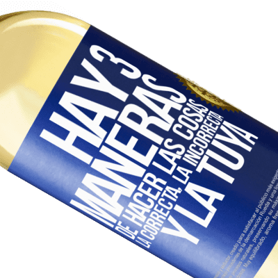 Expresiones Únicas y Personales. «Hay tres maneras de hacer las cosas: la correcta, la incorrecta y la tuya» Edición WHITE