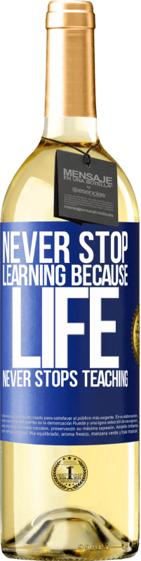 «Never stop learning because life never stops teaching» WHITE Edition