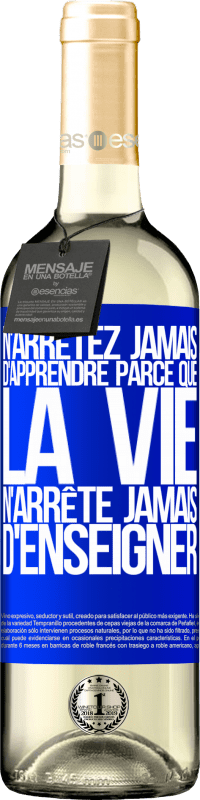 29,95 € Envoi gratuit | Vin blanc Édition WHITE N'arrêtez jamais d'apprendre parce que la vie n'arrête jamais d'enseigner Étiquette Bleue. Étiquette personnalisable Vin jeune Récolte 2025 Verdejo