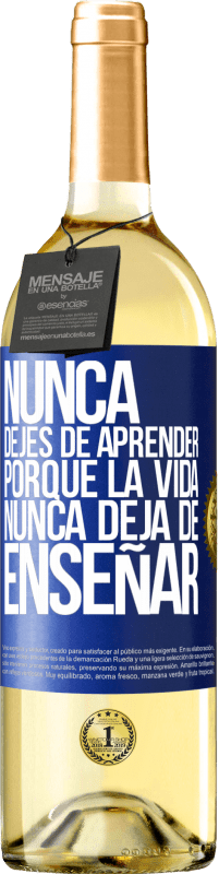 «Nunca dejes de aprender porque la vida nunca deja de enseñar» Edición WHITE