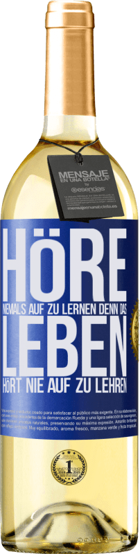 29,95 € Kostenloser Versand | Weißwein WHITE Ausgabe Höre niemals auf zu lernen, denn das Leben hört nie auf zu lehren Blaue Markierung. Anpassbares Etikett Junger Wein Ernte 2023 Verdejo