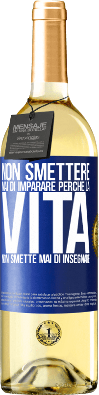 29,95 € Spedizione Gratuita | Vino bianco Edizione WHITE Non smettere mai di imparare perché la vita non smette mai di insegnare Etichetta Blu. Etichetta personalizzabile Vino giovane Raccogliere 2025 Verdejo