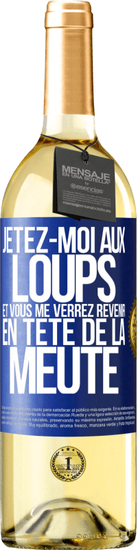 29,95 € | Vin blanc Édition WHITE Jetez-moi aux loups et vous me verrez revenir en tête de la meute Étiquette Bleue. Étiquette personnalisable Vin jeune Récolte 2024 Verdejo