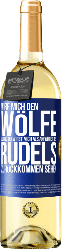 29,95 € | Weißwein WHITE Ausgabe Wirf mich den Wölfe zu und du wirst mich als Anführer des Rudels zurückkommen sehen Blaue Markierung. Anpassbares Etikett Junger Wein Ernte 2025 Verdejo